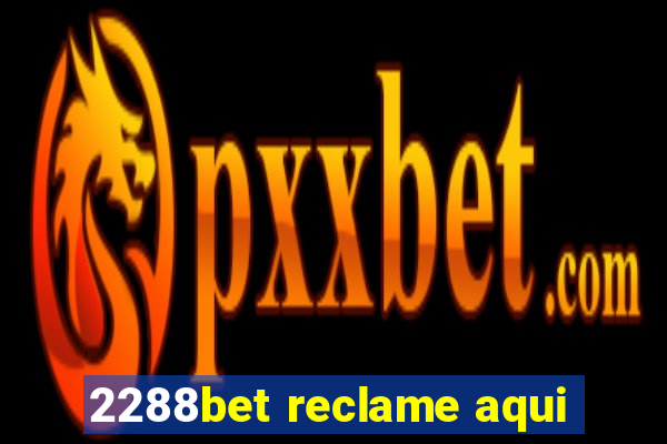 2288bet reclame aqui